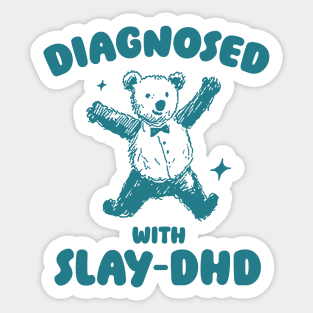 Diagnosed With Slay-DHD, Funny ADHD Shirt, Bear T Shirt, Dumb Y2k Shirt, Stupid Vintage Shirt, Mental Health Cartoon Tee, Silly Meme Sticker